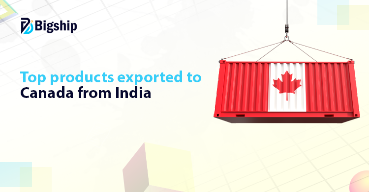You are currently viewing 17 Top selling products exported to Canada from India