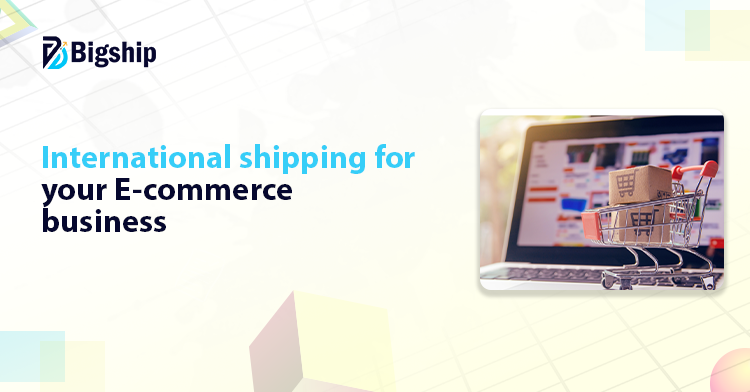 You are currently viewing International Shipping for E-commerce Businesses: A Complete Guide