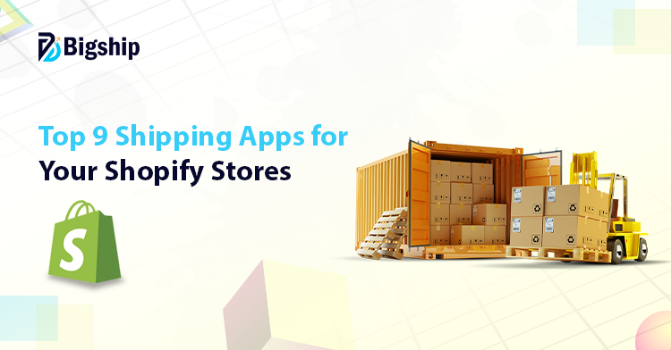 You are currently viewing 9 Best Shipping Apps For Shopify Stores In 2025