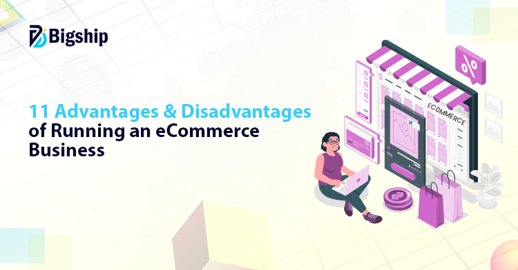 11 Advantages and Disadvantages of e-commerce Every Business Should Know