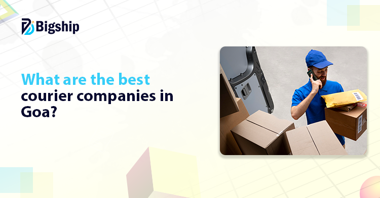 You are currently viewing Best Courier Services in Goa 2025