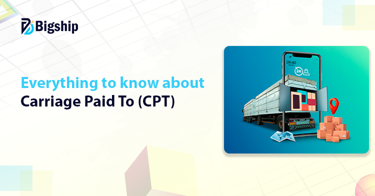 You are currently viewing Carriage Paid To in Logistics: Meaning, Example, and Benefits