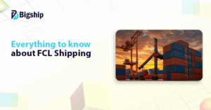 Read more about the article FCL or Full Container Load in Shipping: A Complete Guide