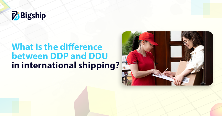You are currently viewing DDU vs DDP in international shipping
