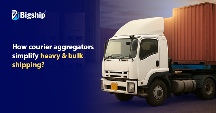 You are currently viewing Why Businesses Choose Courier Aggregators for Heavy & Bulk Shipments? 