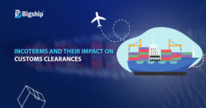 Read more about the article WHAT ARE INCOTERMS AND THEIR IMPACT ON CUSTOMS CLEARANCES  