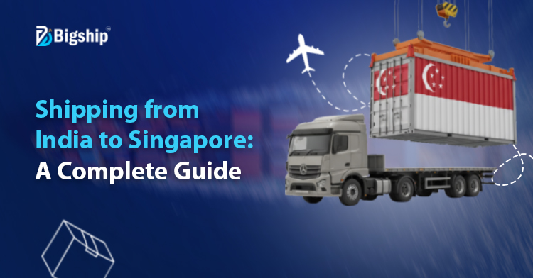 You are currently viewing How to Ship from India to Singapore? 
