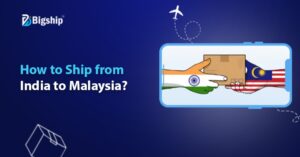Read more about the article Shipping from India to Malaysia: Charges, Process, Documents & Delivery Time