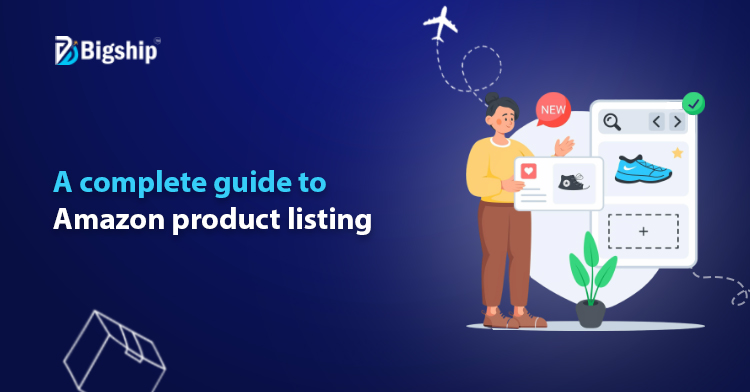 You are currently viewing Amazon Product Listing: A Complete Guide 