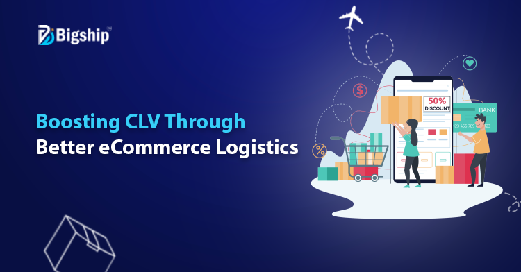 You are currently viewing How Logistics Plays a Key Role in Increasing CLV in E-commerce? 