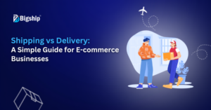Read more about the article Shipping vs Delivery: Key Differences Every E-commerce Business Should Know 