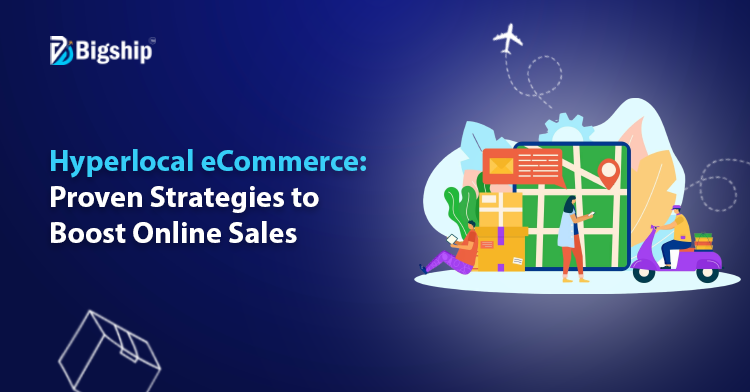 How Hyperlocal Sellers Can Boost E-commerce Sales