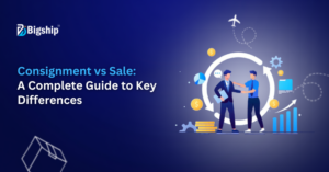 Read more about the article Consignment vs Sale: Key Differences, Examples & Which Business Model is Better? 