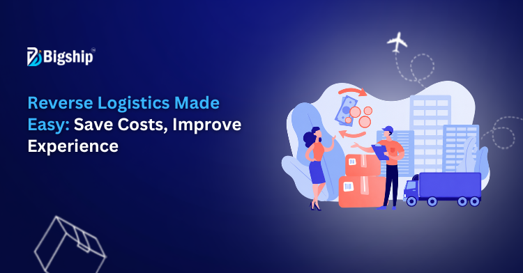 You are currently viewing E-commerce Returns and Reverse Logistics: How to Cut Costs and Improve Consumer Experience 