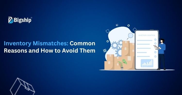 You are currently viewing Inventory Mismatches: 10 Common Reasons & Prevention Strategies 
