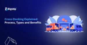 Read more about the article Cross-Dock Warehouse: Definition, Types, How It Works & Benefits 