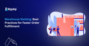Read more about the article What is Warehouse Slotting: Methods, Benefits and Best Practices 